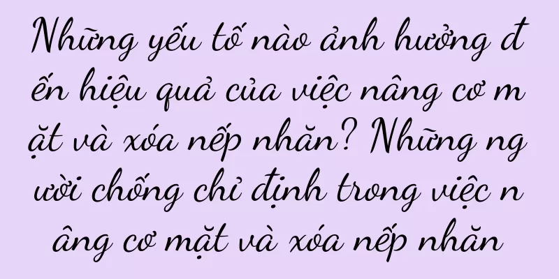 Những yếu tố nào ảnh hưởng đến hiệu quả của việc nâng cơ mặt và xóa nếp nhăn? Những người chống chỉ định trong việc nâng cơ mặt và xóa nếp nhăn
