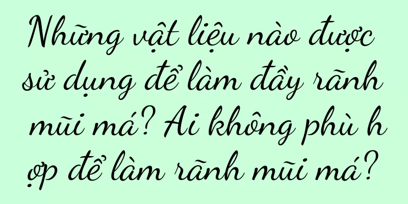 Những vật liệu nào được sử dụng để làm đầy rãnh mũi má? Ai không phù hợp để làm rãnh mũi má?