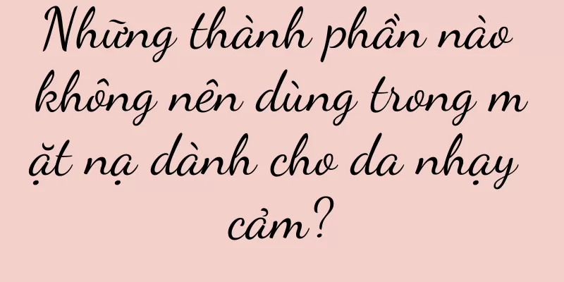 Những thành phần nào không nên dùng trong mặt nạ dành cho da nhạy cảm?