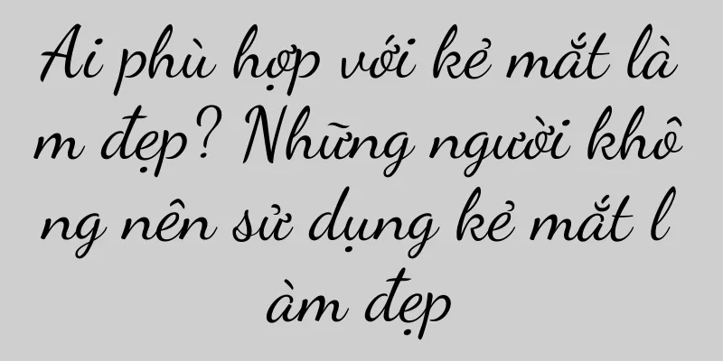 Ai phù hợp với kẻ mắt làm đẹp? Những người không nên sử dụng kẻ mắt làm đẹp