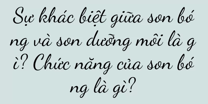 Sự khác biệt giữa son bóng và son dưỡng môi là gì? Chức năng của son bóng là gì?