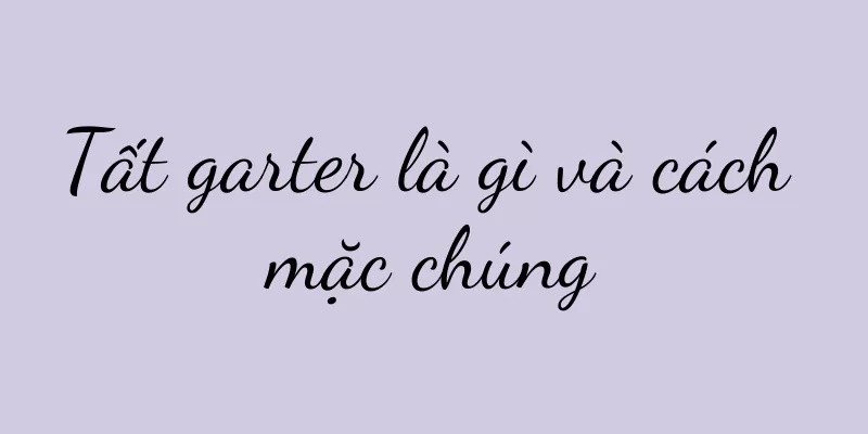 Tất garter là gì và cách mặc chúng