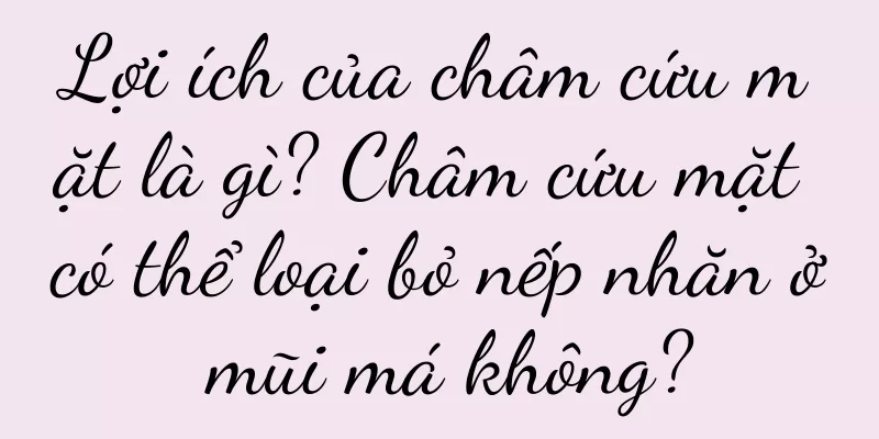 Lợi ích của châm cứu mặt là gì? Châm cứu mặt có thể loại bỏ nếp nhăn ở mũi má không?