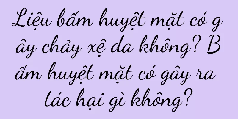 Liệu bấm huyệt mặt có gây chảy xệ da không? Bấm huyệt mặt có gây ra tác hại gì không?