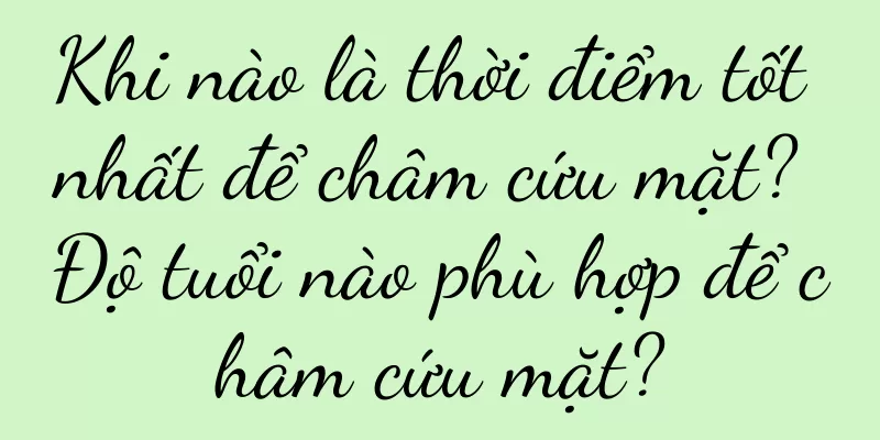 Khi nào là thời điểm tốt nhất để châm cứu mặt? Độ tuổi nào phù hợp để châm cứu mặt?