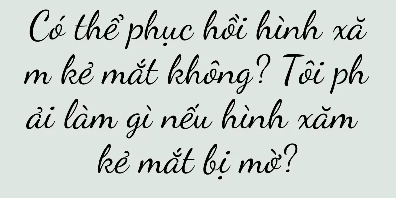Có thể phục hồi hình xăm kẻ mắt không? Tôi phải làm gì nếu hình xăm kẻ mắt bị mờ?