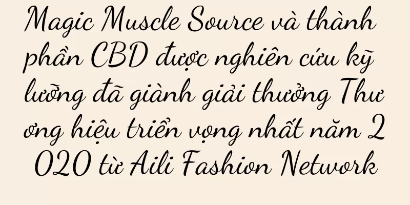 Magic Muscle Source và thành phần CBD được nghiên cứu kỹ lưỡng đã giành giải thưởng Thương hiệu triển vọng nhất năm 2020 từ Aili Fashion Network
