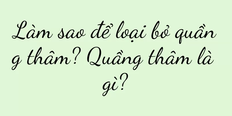 Làm sao để loại bỏ quầng thâm? Quầng thâm là gì?
