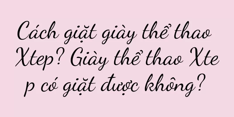 Cách giặt giày thể thao Xtep? Giày thể thao Xtep có giặt được không?