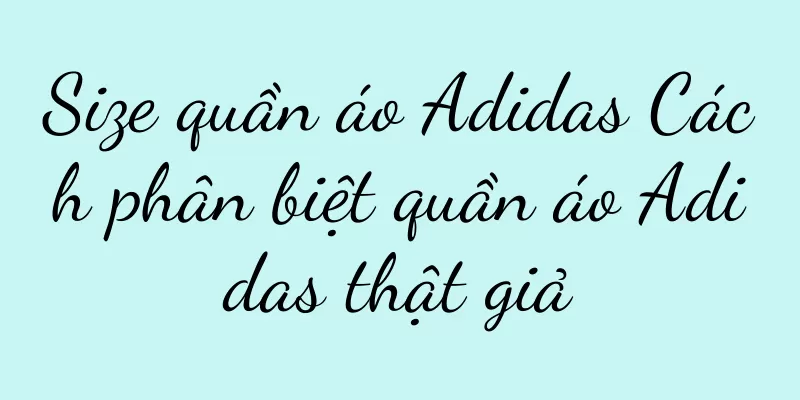 Size quần áo Adidas Cách phân biệt quần áo Adidas thật giả