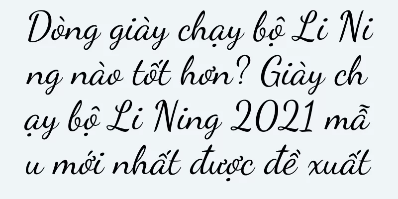 Dòng giày chạy bộ Li Ning nào tốt hơn? Giày chạy bộ Li Ning 2021 mẫu mới nhất được đề xuất