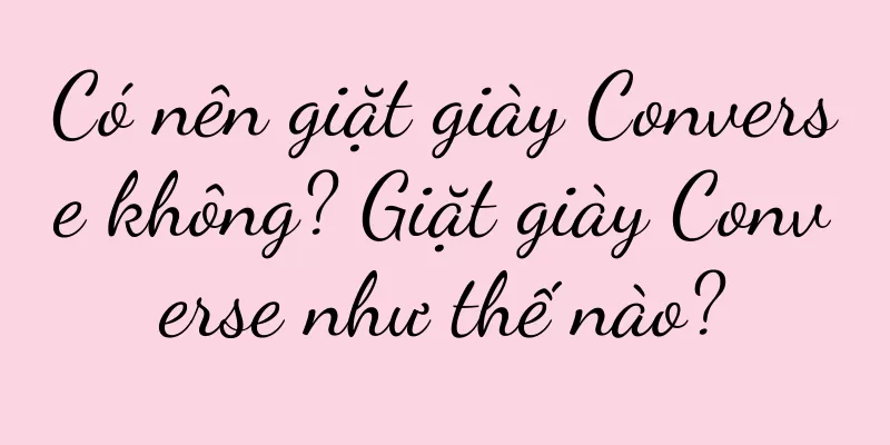 Có nên giặt giày Converse không? Giặt giày Converse như thế nào?