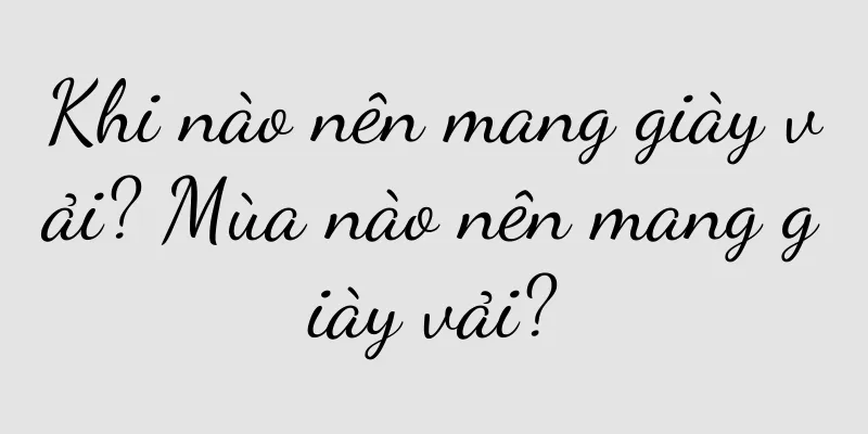 Khi nào nên mang giày vải? Mùa nào nên mang giày vải?
