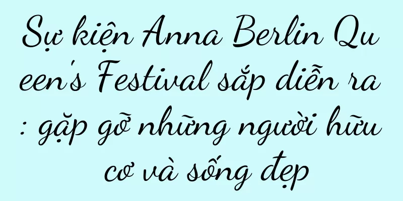 Sự kiện Anna Berlin Queen's Festival sắp diễn ra: gặp gỡ những người hữu cơ và sống đẹp