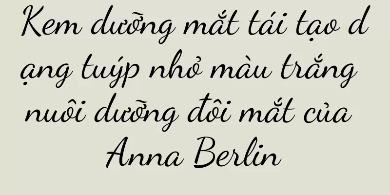 Kem dưỡng mắt tái tạo dạng tuýp nhỏ màu trắng nuôi dưỡng đôi mắt của Anna Berlin