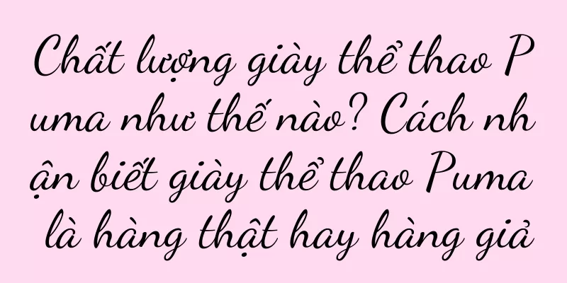 Chất lượng giày thể thao Puma như thế nào? Cách nhận biết giày thể thao Puma là hàng thật hay hàng giả