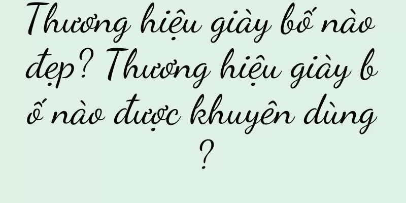 Thương hiệu giày bố nào đẹp? Thương hiệu giày bố nào được khuyên dùng?