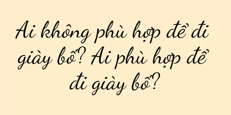 Ai không phù hợp để đi giày bố? Ai phù hợp để đi giày bố?