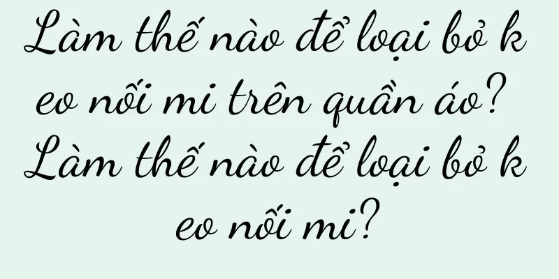 Làm thế nào để loại bỏ keo nối mi trên quần áo? Làm thế nào để loại bỏ keo nối mi?