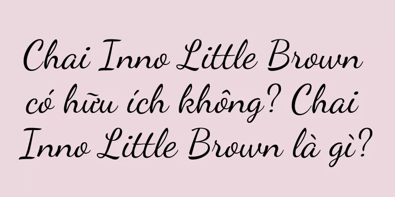 Chai Inno Little Brown có hữu ích không? Chai Inno Little Brown là gì?