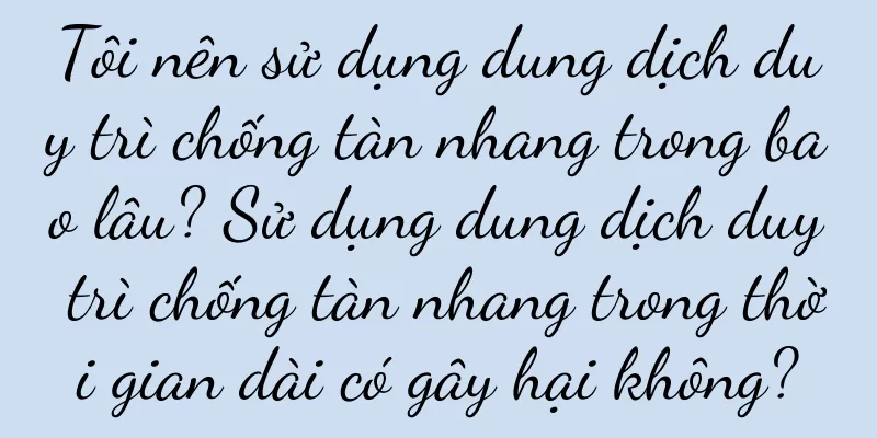 Tôi nên sử dụng dung dịch duy trì chống tàn nhang trong bao lâu? Sử dụng dung dịch duy trì chống tàn nhang trong thời gian dài có gây hại không?