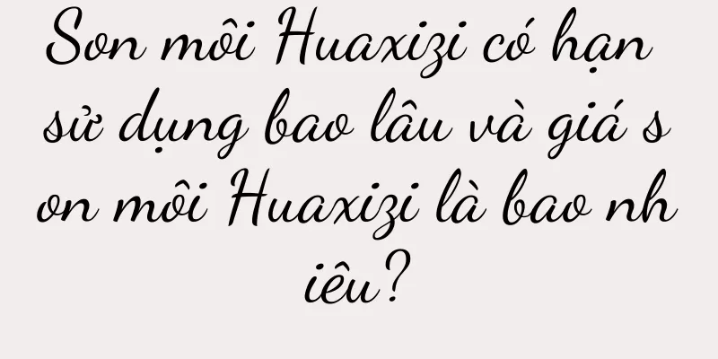 Son môi Huaxizi có hạn sử dụng bao lâu và giá son môi Huaxizi là bao nhiêu?