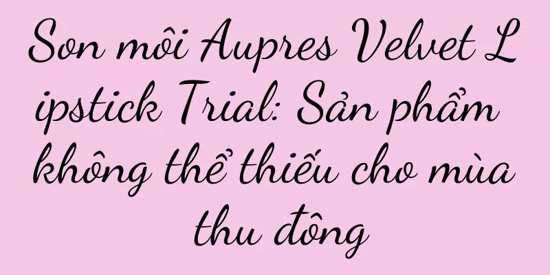 Son môi Aupres Velvet Lipstick Trial: Sản phẩm không thể thiếu cho mùa thu đông