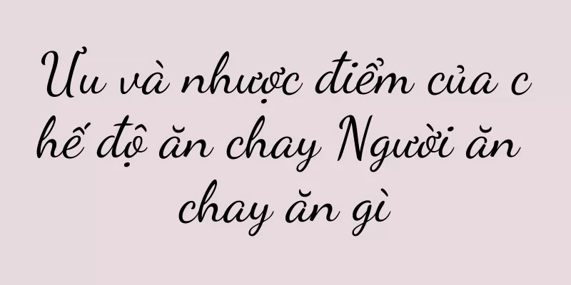 Ưu và nhược điểm của chế độ ăn chay Người ăn chay ăn gì