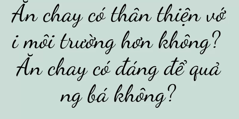 Ăn chay có thân thiện với môi trường hơn không? Ăn chay có đáng để quảng bá không?