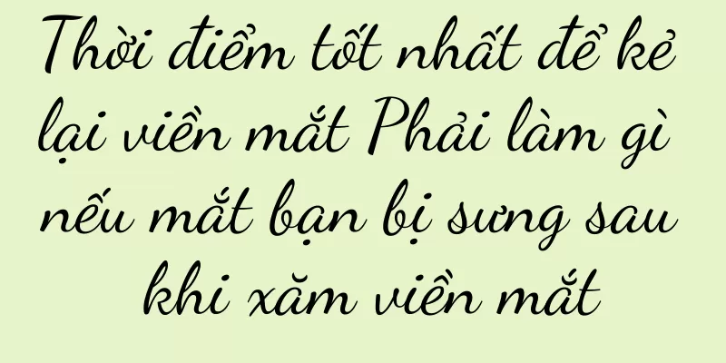 Thời điểm tốt nhất để kẻ lại viền mắt Phải làm gì nếu mắt bạn bị sưng sau khi xăm viền mắt