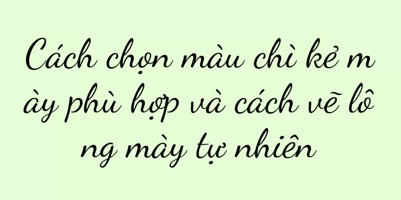 Cách chọn màu chì kẻ mày phù hợp và cách vẽ lông mày tự nhiên