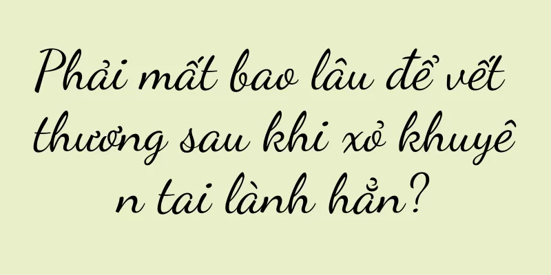 Phải mất bao lâu để vết thương sau khi xỏ khuyên tai lành hẳn?