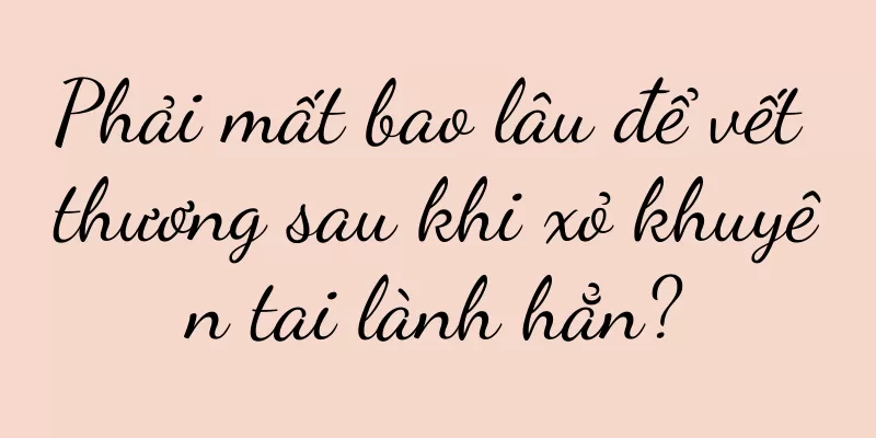 Phải mất bao lâu để vết thương sau khi xỏ khuyên tai lành hẳn?