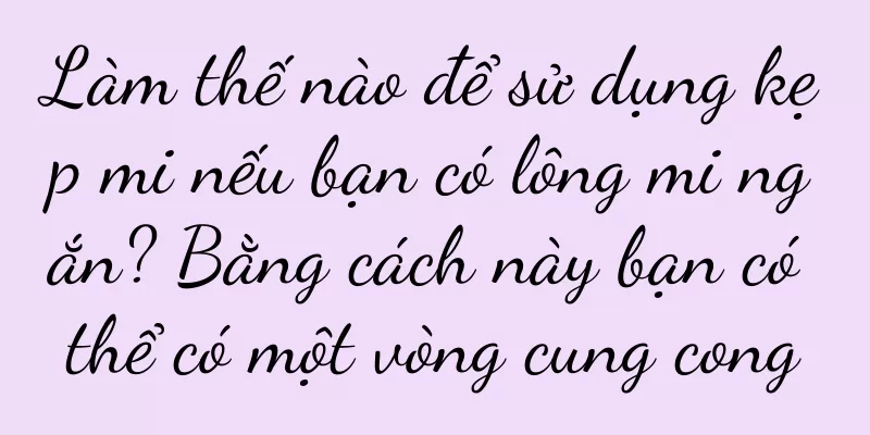 Làm thế nào để sử dụng kẹp mi nếu bạn có lông mi ngắn? Bằng cách này bạn có thể có một vòng cung cong