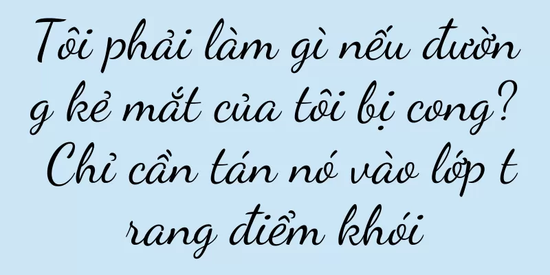 Tôi phải làm gì nếu đường kẻ mắt của tôi bị cong? Chỉ cần tán nó vào lớp trang điểm khói