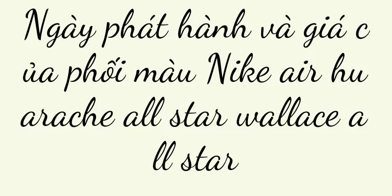 Ngày phát hành và giá của phối màu Nike air huarache all star wallace all star