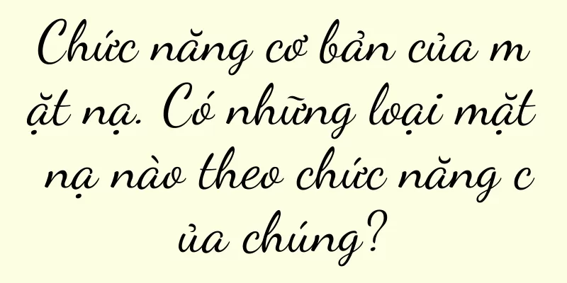 Chức năng cơ bản của mặt nạ. Có những loại mặt nạ nào theo chức năng của chúng?