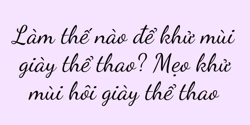 Làm thế nào để khử mùi giày thể thao? Mẹo khử mùi hôi giày thể thao