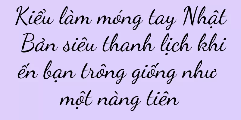 Kiểu làm móng tay Nhật Bản siêu thanh lịch khiến bạn trông giống như một nàng tiên