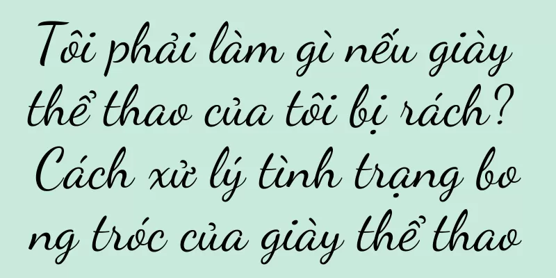Tôi phải làm gì nếu giày thể thao của tôi bị rách? Cách xử lý tình trạng bong tróc của giày thể thao