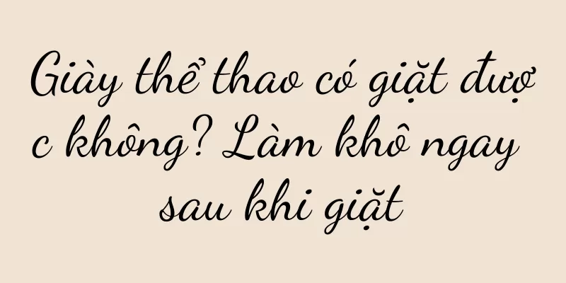 Giày thể thao có giặt được không? Làm khô ngay sau khi giặt