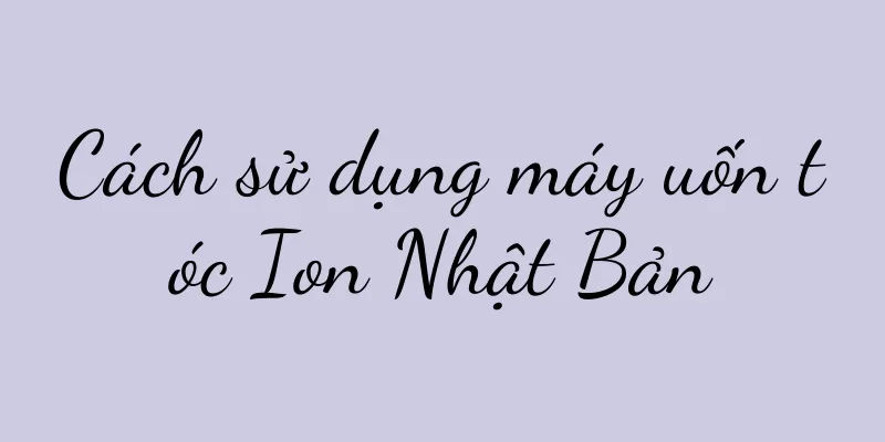 Cách sử dụng máy uốn tóc Ion Nhật Bản