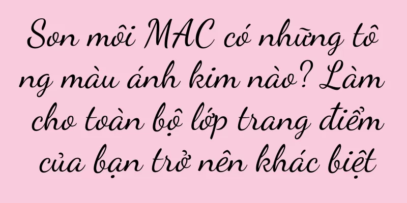 Son môi MAC có những tông màu ánh kim nào? Làm cho toàn bộ lớp trang điểm của bạn trở nên khác biệt