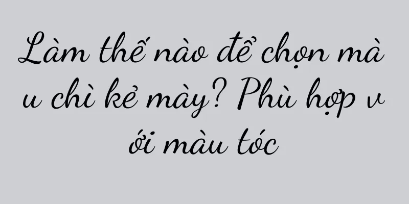 Làm thế nào để chọn màu chì kẻ mày? Phù hợp với màu tóc