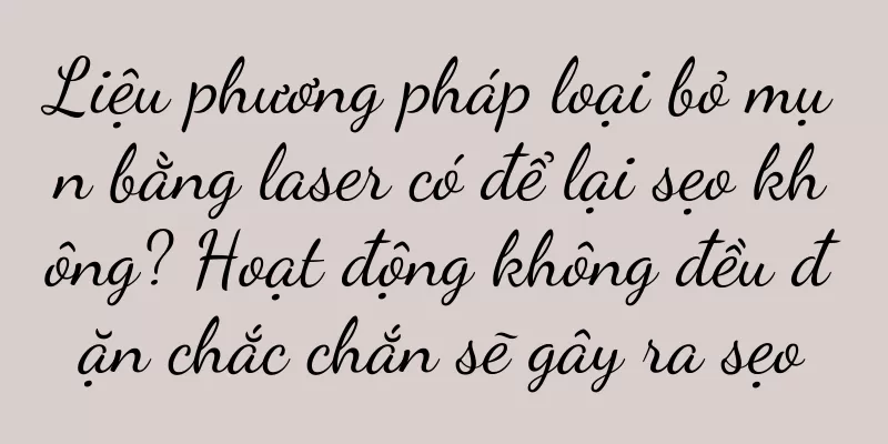 Liệu phương pháp loại bỏ mụn bằng laser có để lại sẹo không? Hoạt động không đều đặn chắc chắn sẽ gây ra sẹo