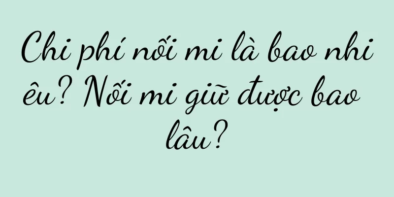 Chi phí nối mi là bao nhiêu? Nối mi giữ được bao lâu?