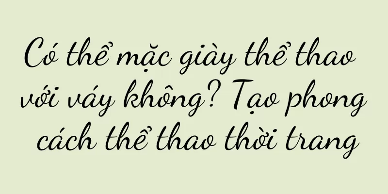 Có thể mặc giày thể thao với váy không? Tạo phong cách thể thao thời trang