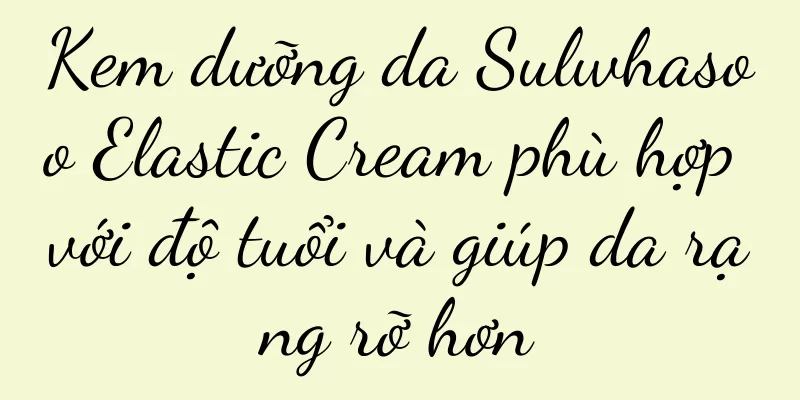 Kem dưỡng da Sulwhasoo Elastic Cream phù hợp với độ tuổi và giúp da rạng rỡ hơn