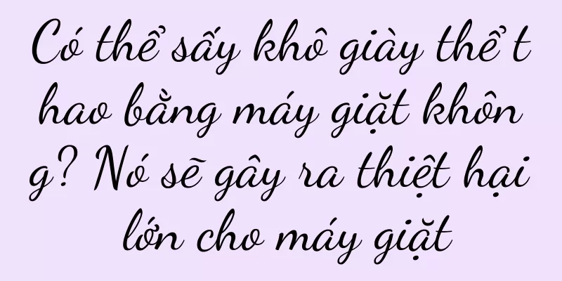 Có thể sấy khô giày thể thao bằng máy giặt không? Nó sẽ gây ra thiệt hại lớn cho máy giặt
