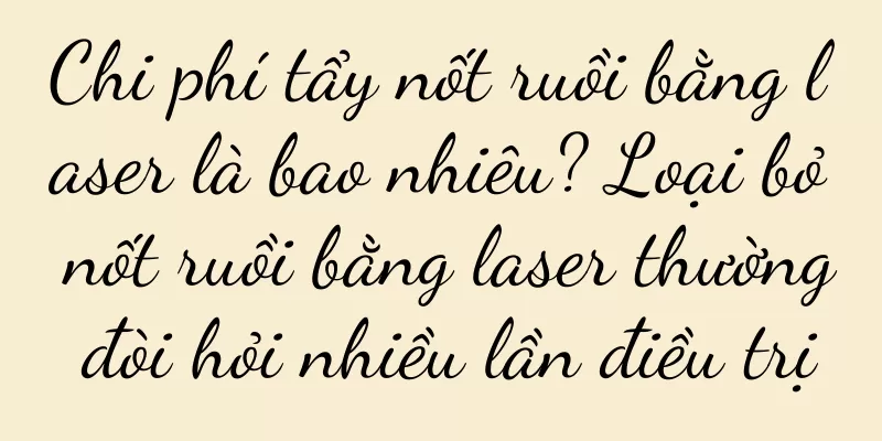 Chi phí tẩy nốt ruồi bằng laser là bao nhiêu? Loại bỏ nốt ruồi bằng laser thường đòi hỏi nhiều lần điều trị